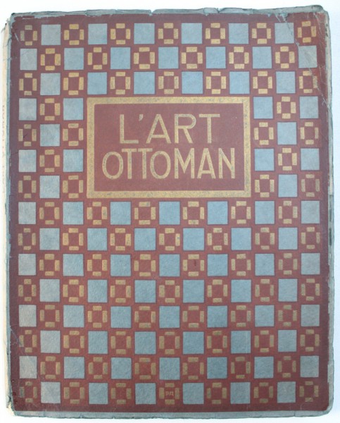 L ' ART OTTOMAN  - LES PEINTRES DE TURQUIE par ADOLPHE THALASSO , EDITIE INTERBELICA