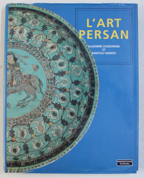 L ' ART PERSAN par VLADIMIR LOUKONINE et ANATOLI IVANOV , 1995