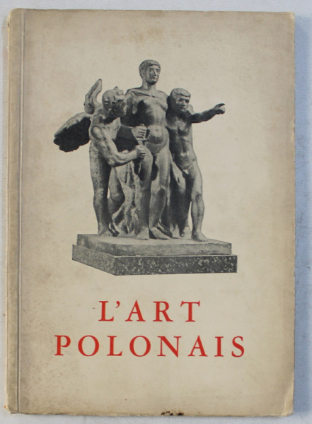L ' ART POLONAIS  - CATALOGUE DE L ' EXPOSITION organisee par LA SOCIETE POUR L ' EXPANSION DE L ' ART POLONAIS A L ' ETRANGER , 1937 - 1938