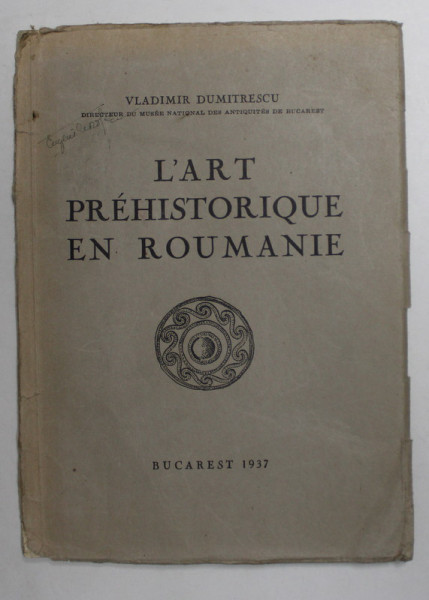 L 'ART PREHISTORIQUE EN ROUMANIE par VLADIMIR DUMITRESCU , 1937 , SUBLINIERI CU CREIONUL *