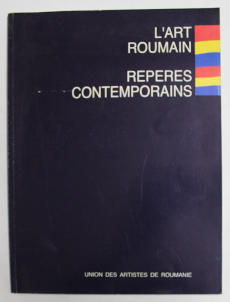L 'ART ROUMAIN - REPERES CONTEMPORAINS ,  1995 , PREZINTA HALOURI DE APA