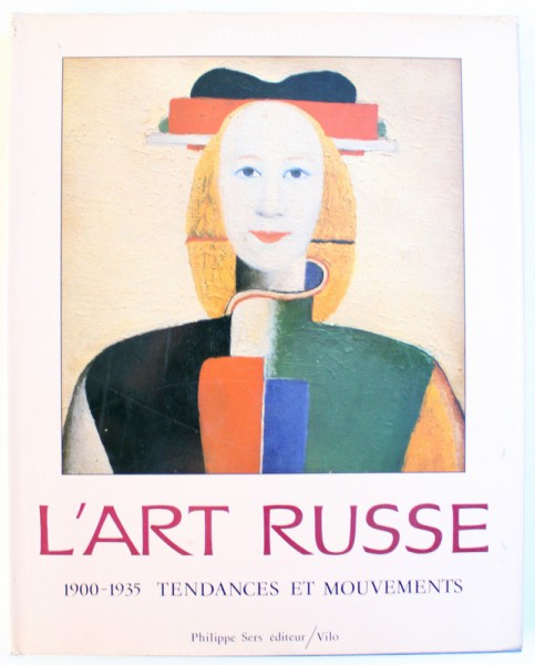 L ' ART RUSSE . 1900 - 1935  TENDANCES ET MOVEMENTS  par VITALI MANINE , 1989