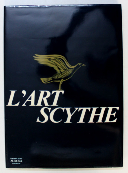 L ' ART SCYTHE , LES ANTIQUITES SCYTHES MILIEU DU VII e - III e SIECLE AVANT NOTRE ERE , 1986