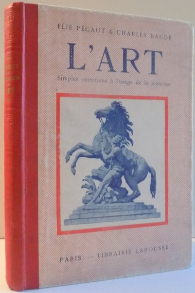 L' ART SIMPLES ENTRETIENS A L' USAGE DE LA JEUNESSE de E. PECAUT , C. BAUDE