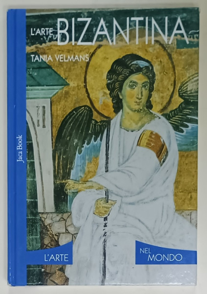 L 'ARTE BIZANTINA par TANIA VELMANS , 2007