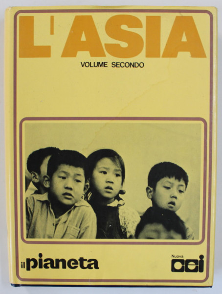 L ' ASIA , VOLUME SECONDO , TEXT IN LIMBA ITALIANA , SERIA  ' IL PIANETA ' , 1979