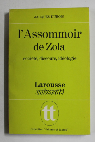 L 'ASSOMMOIR DE ZOLA - SOCIETE , DISCOURS , IDEOLOGIE par JACQUES DUBOIS , 1973
