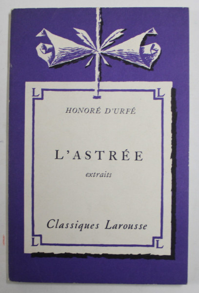 L 'ASTREE par HONORE D 'URFE , EDITIE CRITICA de MAURICE MAGENDIE , 1935