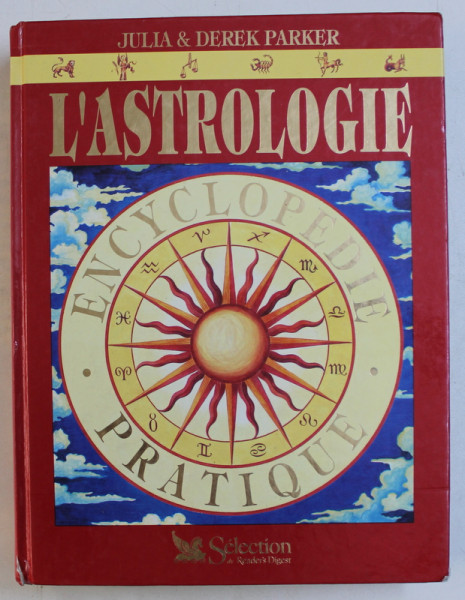 L' ASTROLOGIE - ENCYCLOPEDIE PRATIQUE par JULIA &amp; DEREK PARKER , 1991