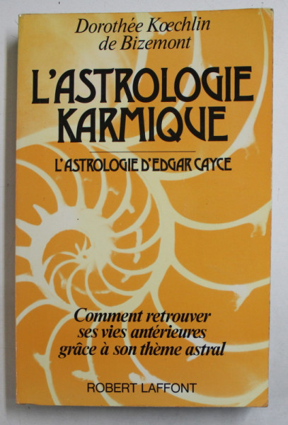 L 'ASTROLOGIE KARMIQUE - L ' ASTROLOGIE D 'EDGAR CAYCE par DOROTHEEE KOECHLIN DE BIZEMONT , 1983 ,  FILE TAIATE DE LA PAG. 367 LA COPERTA SPATE , NU INFLUENTEZA TEXTUL *