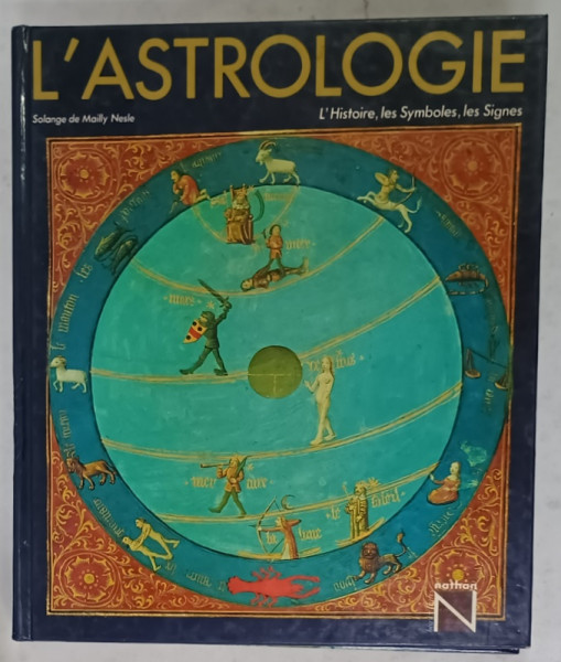 L 'ASTROLOGIE , L 'HISTOIRE , LES SYMBOLES , LES SIGNES par SOLANGE de MAILLY NESLE , 1981