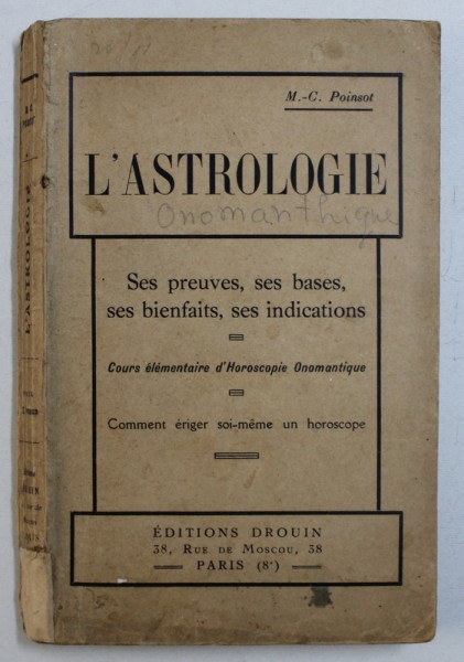 L ' ASTROLOGIE - SES PREUVES , SES BASES , SES BIENFAITS , SES INDICATIONS par M . - C . POINSOT , EDITIE INTERBELICA