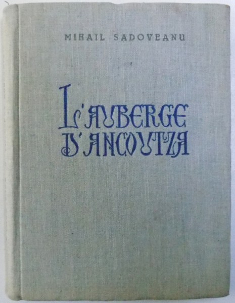 L ' AUBERGE D ' ANCOUTZA par MIHAIL SADOVEANU , 1953