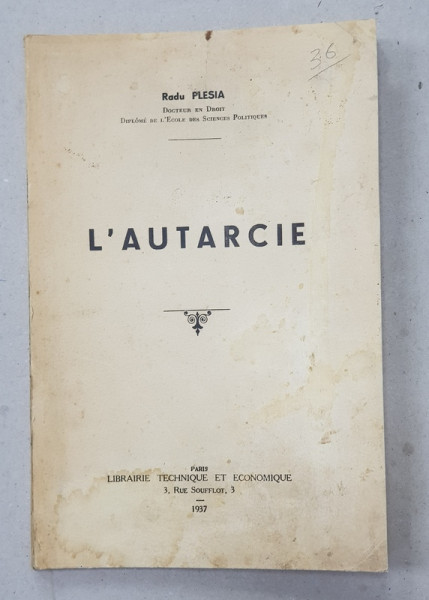 L 'AUTARCHIE par RADU PLESIA , 1937 , COPERTA PREZINTA URME DE UZURA *