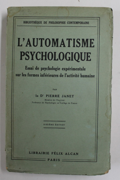 L 'AUTOMATISME PSYCHOLOGIQUE - ESSAI DE PSYCHOLOGIE EXPERIMENTALE ...par PIERRE JANET , 1930