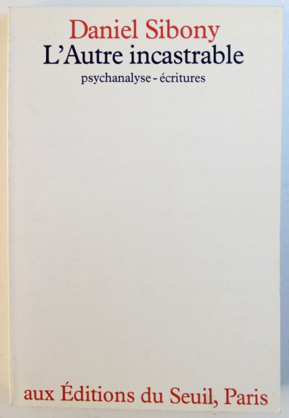 L ' AUTRE INCASTRABLE - PSYCHANALISE  - ECRITURES par DANIEL SIBONY , 1978