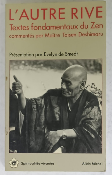 L 'AUTRE RIVE , TEXTES FONDAMENTAUX DU ZEN , commentes par MAITRE TAISEN DESHIMARU , 1988