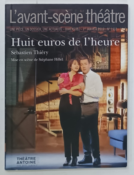 L 'AVANT - SCENE THEATRE , BIMENSUEL , SUBJET : HUIT EUROS DE L 'HEURE  par  SEBASTIEN THIERY    , No.1455 , APARUTA  2019