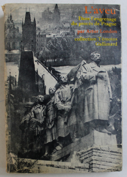 L ' AVEAU DANS L ' ENGRENAGE DU PROCES DE PRAGUE par ARTUR LONDON , 1968