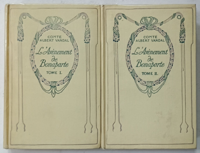 L 'AVENEMENT DE BONAPARTE par COMTE  ALBERT VIDAL , VOLUMELE I - II , CCA. 1900