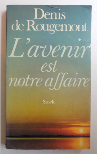L ' AVENIR EST NOTRE AFFAIRE par DENIS de ROUGEMONT , 1977