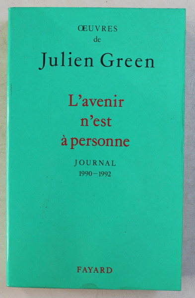 L ' AVENIR N ' EST A PERSONNE  - JOURNAL 1990 - 1992  par JULIEN GREEN , 1993 ,  PREZINTA URME DE UZURA *