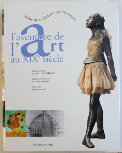 L ' AVENTURE  DE L 'ART AU XIX e SIECLE , sous la direction de JEAN  - LOUIS FERRIER , 2003