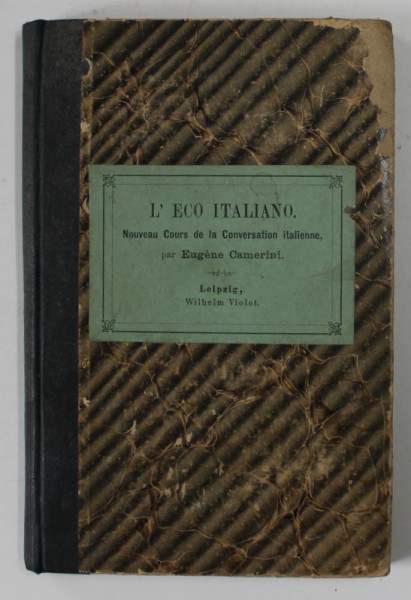 L 'ECO ITALIANO , NOVEAU CURS DE LA CONVERSATION ITALIENNE par EUGENE CAMERINI , 1873