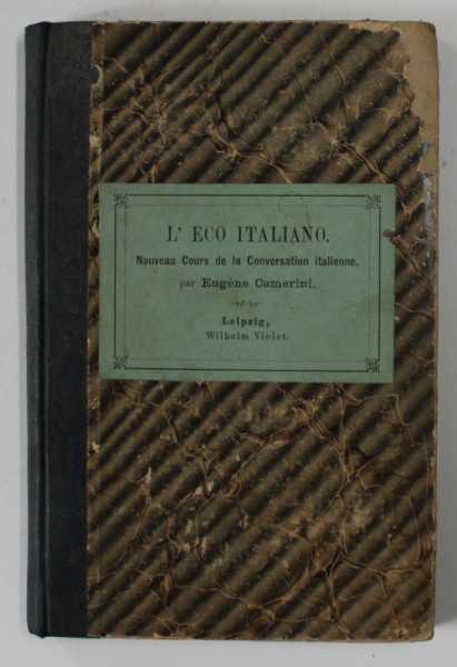L 'ECO ITALIANO , NOVEAU CURS DE LA CONVERSATION ITALIENNE par EUGENE CAMERINI , 1873