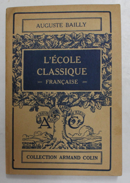 L 'ECOLE CLASSIQUE FRANCAISE par AUGUSTE BAILLY , 1958