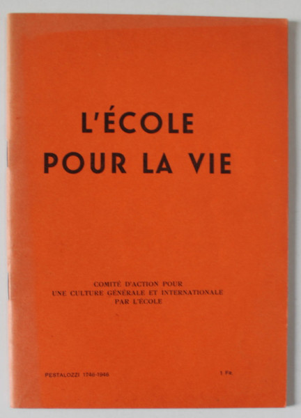 L 'ECOLE POUR LA VIE , 1946 , PREZINTA SUBLINIERI SI INSEMNARI , DEDICATIE CATRE C. NARLY *