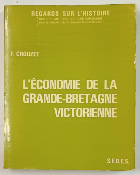 L 'ECONOMIE DE LA GRANDE - BRETAGNE VICTORIENNE par F. CROUZET , 1978