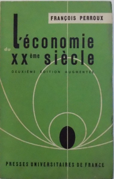 L ' ECONOMIE DU XX eme SIECLE par FRANCOIS PERROUX , 1964