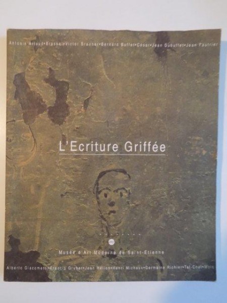L 'ECRITURE GRIFFEE , CATALOGUE , PARIS 1993