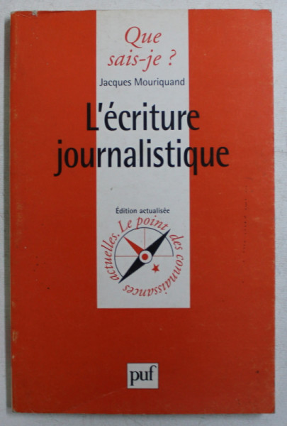 L ' ECRITURE JOURNALISTIQUE par JACQUES MOURIQUAND , 1999