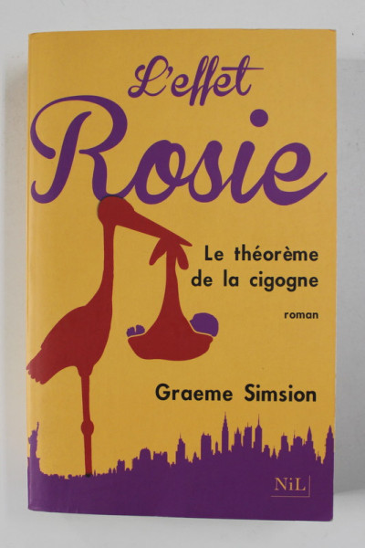 L 'EFFET ROSIE - LE THEOREME DE LA CIGOGNE , roman par GRAEME SIMSION , 2015