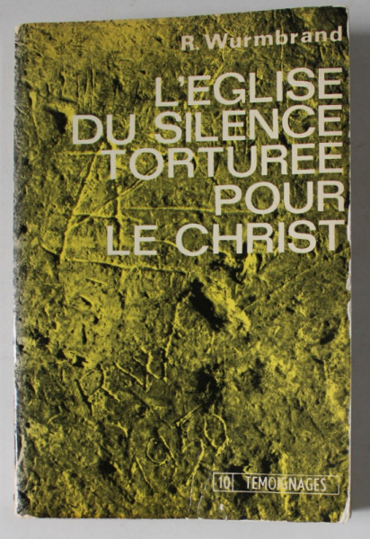 L 'EGLISE DU SILENCE TORTUREE POUR LE CHRIST par RICHARD WURMBRAND , 1970