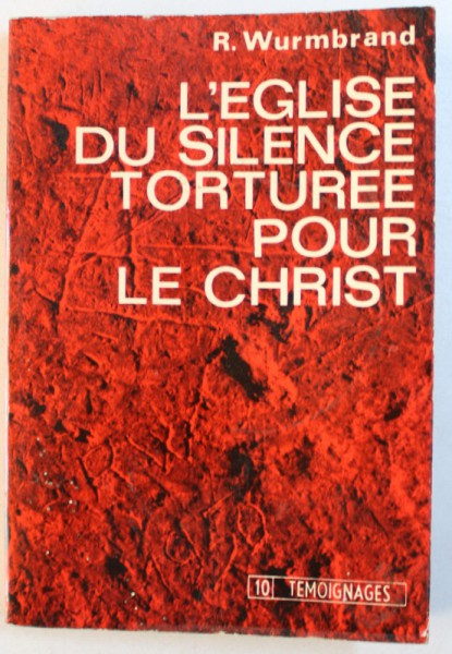 L ' EGLISE DU SILENCE TORTUREE POUR LE CHRIST par RICHARD WURMBRAND , 1974