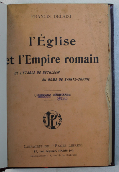 L ' EGLISE ET L ' EMPIRE ROMAIN DE L ' ETABLE DE BETHLEEM AU DOME DE SAINTE - SOPHIE par FRANCIS DELAISI , 1904