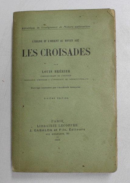 L 'EGLISE ET L 'ORIENT AU MOYEN AGE - LES CROISADES par LOUIS BREHIER , 1928