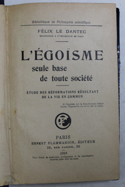 L ' EGOISME , SEULE BASE DE TOUTE SOCIETE par FELIX LE DANTEC , 1918