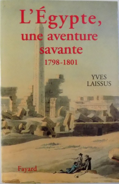 L' EGYPTE , UNE AVENTURE SAVANTE  - AVEC BONAPARTE , KLEBER , MENOU 1798  - 1801 , par YVES LAISSUS , 1998