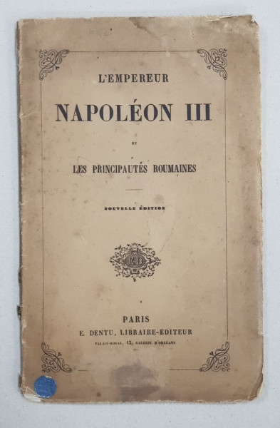 L ' EMPEREUR NAPOLEON III et LES PRINCIPAUTES ROUMAINES , 1858