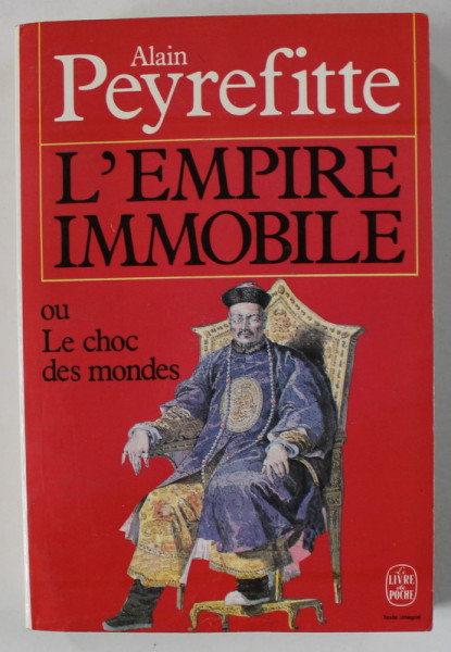 L 'EMPIRE IMMOBILE OU LE CHOC DES MONDES  par ALAIN PEYREFITTE , 1989