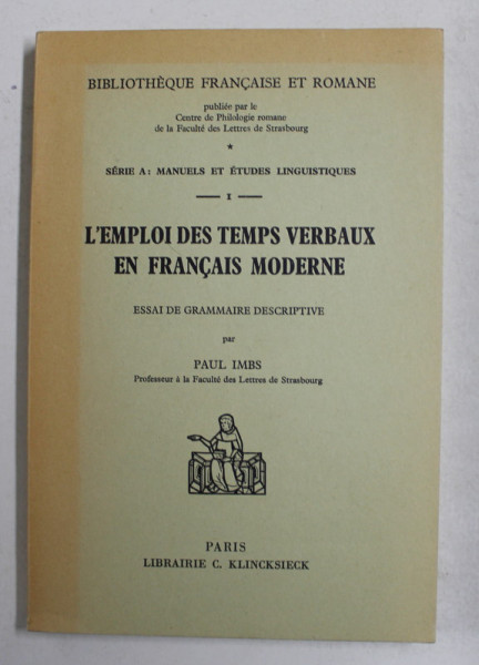 L 'EMPLOI DES TEMPS VERBAUX EN FRANCAIS MODERNE - ESSAI DE GRAMMAIRE DESCRIPTIVE par PAUL IMBS , 1960