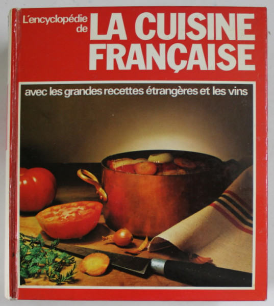 L 'ENCYCLOPEDIE DE LA CUISINE FRANCAISE AVEC LES GRANDES RECETTES ETRANGERES ET LES VINS , ANII '80