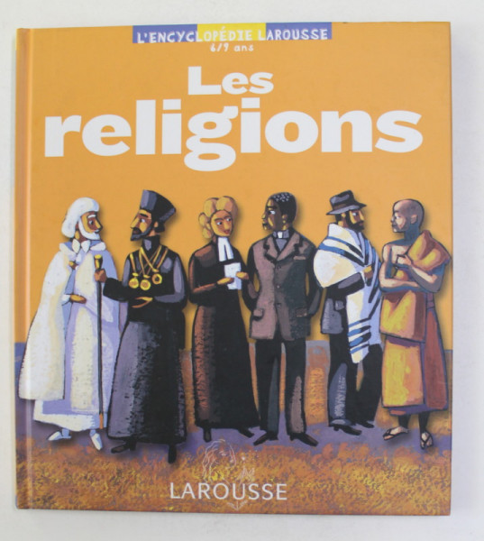 L 'ENCYCLOPEDIE LAROUSSE 6 - 9 ANS - LES RELIGIONS , 2008
