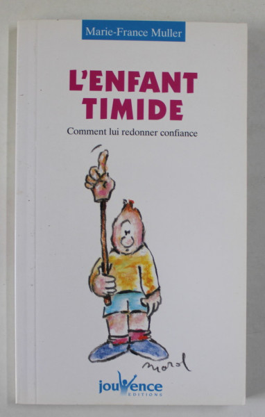 L 'ENFANT TIMIDE , COMMENT LUI REDONNER CONFIANCE par MARIE - FRANCE MULLER , 1997
