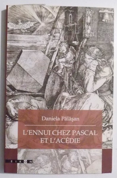 L ' ENNUI CHEZ PASCAL ET L ' ACEDIE de DANIELA PALASAN , 2005