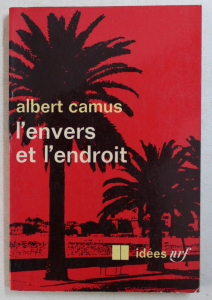 L ' ENVERS ET L ' ENDROIT par ALBERT CAMUS , 1970